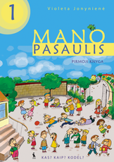 Mano pasaulis. Kas? Kaip? Kodėl? Vadovėlis I klasei. Pirmoji knyga