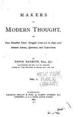 Makers of Modern Thought, or Five Hundred Years' Struggle - Vol. I