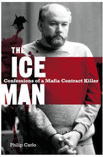 The Ice Man: Confessions of a Mafia Contract Killer