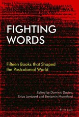 Fighting Words; Fifteen Books that Shaped the Postcolonial World
