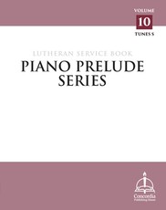 Piano Prelude Series: Lutheran Service Book Vol. 10