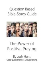 Question-based Bible Study Guide--The Power of Positive Praying
