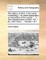 The history of Kent. In five parts. Containing, I. An exact topography or description of the county. ... V. The natural history of Kent. Vol. I. By John Harris, ... Volume 1 of 1
