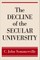The Decline of the Secular University