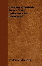 A History of British Forest-Trees, Indigenous and Introduced