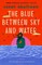 The Blue Between Sky and Water