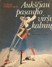 Aukščiau pasaulio viršukalnių / Above the Peaks of the World