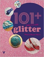 101 Things to Do with Glitter