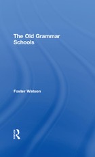 Watson, F: Old Grammar Schools