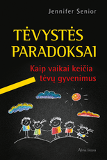 Tėvystės paradoksai. Kaip vaikai keičia tėvų gyvenimus