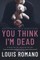You Think I'm Dead
