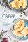 The Ultimate Crepe Recipe Book!