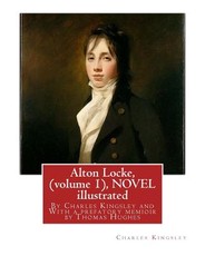 Alton Locke, By Charles Kingsley (volume 1), A NOVEL illustrated