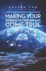 5 Scientists, 7 Engineers, and 2 Authors Making Your Science Fiction Dreams Come True
