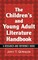 The Children's and Young Adult Literature Handbook