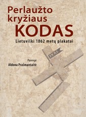 Perlaužto kryžiaus kodas: lietuviški 1862 metų plakatai
