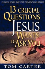 13 Crucial Questions Jesus Wants to Ask You