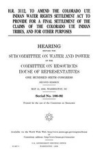 H.R. 3112, to amend the Colorado Ute Indian Water Rights Settlement Act to provide for a final settlement of the claims of the Colorado Ute Indian tribes, and for other purposes