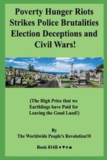 Poverty Hunger Riots Strikes Police Brutalities Election Deceptions and Civil Wars!