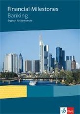 Financial Milestones. Englisch für Bank- und Versicherungsberufe / Lehr-/ Arbeitsbuch Banking