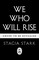 We Who Will Rise
