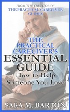 The Practical Caregiver's Essential Guide