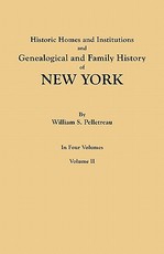 Historic Homes and Institutions and Genealogical and Family History of New York. in Four Volumes. Volume II