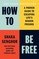 How to Be Free