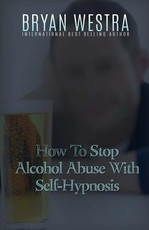 How To Stop Alcohol Abuse With Self-Hypnosis