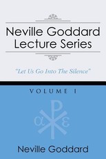 Neville Goddard Lecture Series, Volume I