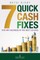 7 Quick Cash Fixes