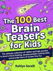 The 100 Best Brain Teasers for Kids