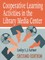 Cooperative Learning Activities in the Library Media Center