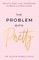 The Problem with Pretty