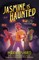 Jasmine Is Haunted