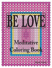 BE LOVE Meditative Coloring Book