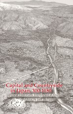 Capital and Countryside in Japan, 300-1180