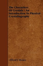 The Characters of Crystals - An Introduction to Physical Crystallography
