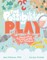 The Possibilities of Play