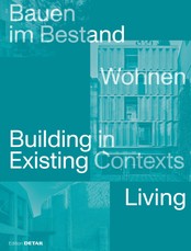 Bauen im Bestand. Wohnen / Building in Existing Contexts. Living
