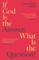 If God Is the Answer, What Is the Question?