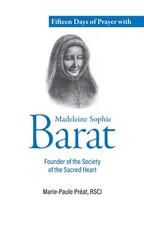 Fifteen Days of Prayer with Madeleine Sophie Barat