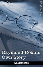 Raymond Robins' Own Story