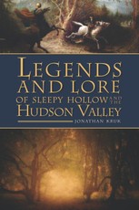 Legends and Lore of Sleepy Hollow and the Hudson Valley