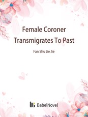Female Coroner Transmigrates To Past