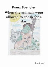 When the Animals Were Allowed to Speak for a Day