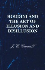 Houdini and the Art of Illusion and Disillusion