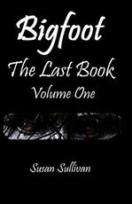 Bigfoot The Last Book Volume One