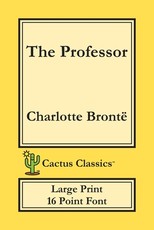 The Professor (Cactus Classics Large Print)