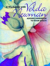 Workshop with Velda Newman. Adding Dimension to Your Quilts - Print on Demand Edition